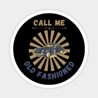 Call Me Old Fashioned, Classic Car. Magnet